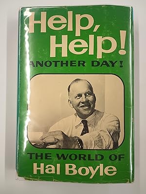 Help, Help! Another Day!: The World of Hal Boyle