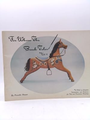 Seller image for For Whom the Brush Toles - Vol. 1 A Treasury of Priscilla Hauser's Instructions and Patterns for Tole and Decorative Painting for sale by ThriftBooksVintage