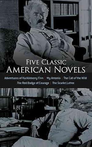 Image du vendeur pour Five Classic American Novels : Adventures of Huckleberry Finn / My Antonia / The Call of the Wild / The Red Badge of Courage / The Scarlet Letter mis en vente par GreatBookPrices