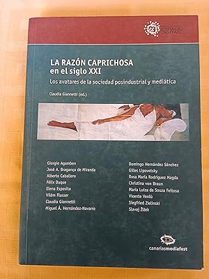 LA RAZON CAPRICHOSA EN EL SIGLO XXI - LOS AVATARES DE LA SOCIEDAD POSINDUSTRIAL Y MEDIATICA