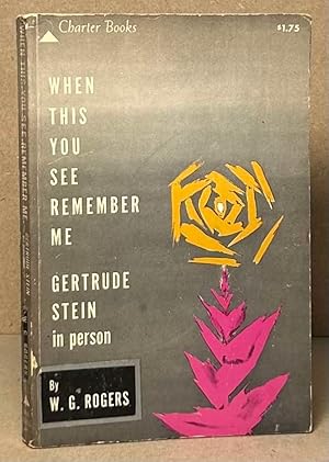 Bild des Verkufers fr When This You See Remember Me _ Gertrude Stein in Person zum Verkauf von San Francisco Book Company
