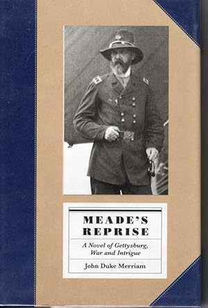 Meade's Reprise. A Novel of Gettysburg, War and Intrigue