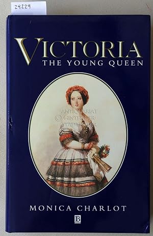 Seller image for Victoria, the Young Queen. for sale by Antiquariat hinter der Stadtmauer