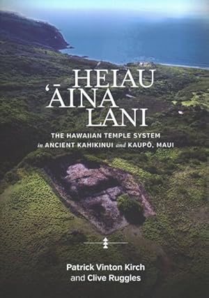 Seller image for Heiau, 'Aina, Lani : The Hawaiian Temple System in Ancient Kahikinui and Kaupo, Maui for sale by GreatBookPrices