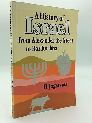 A HISTORY OF ISRAEL FROM ALEXANDER THE GREAT TO BAR KOCHBA
