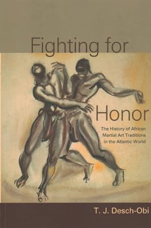 Imagen del vendedor de Fighting for Honor : The History of African Martial Art Traditions in the Atlantic World a la venta por GreatBookPrices
