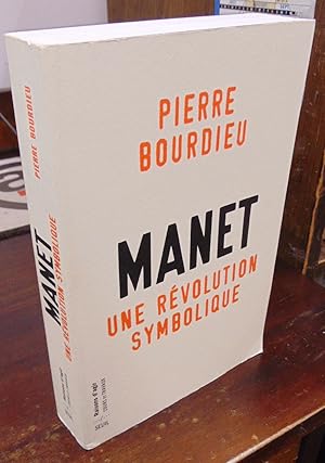 Bild des Verkufers fr Manet: Une revolution symbolique; Cours au College de France (1998-2000) suivis d'un manuscript inachave de Pierre et Marie-Claire Bourdieu zum Verkauf von Atlantic Bookshop