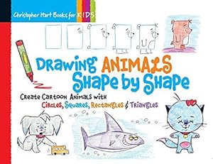 Immagine del venditore per Drawing Animals Shape by Shape: Create Cartoon Animals with Circles, Squares, Rectangles & Triangles: Volume 2 (Christopher Hart Books for Kids) venduto da WeBuyBooks
