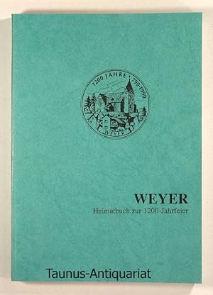 Imagen del vendedor de Weyer. Heimatbuch zur 1200-Jahrfeier. a la venta por Taunus-Antiquariat Karl-Heinz Eisenbach