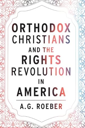 Seller image for Orthodox Christians and the Rights Revolution in America for sale by GreatBookPrices