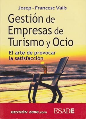 Imagen del vendedor de GESTIN DE EMPRESAS DE TURISMO Y OCIO. EL ARTE DE PROVOCAR LA SATISFACCIN a la venta por LIBRERIA TORMOS