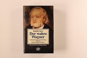 Bild des Verkufers fr DER WAHRE WAGNER. Dokumente beantworten d. Frage: Wer war Richard Wagner wirklich? zum Verkauf von INFINIBU KG