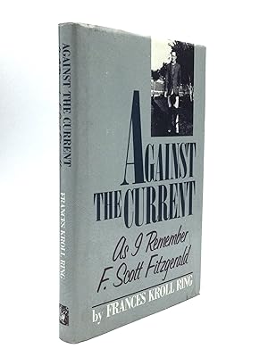 AGAINST THE CURRENT: As I Remember F. Scott Fitzgerald