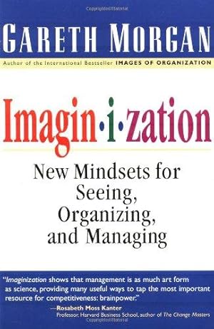 Bild des Verkufers fr MORGAN: IMAGINIZATION (P): NEW MINDSETS FOR SEEINGORGANIZING, AND MANAGING: New Mindsets for Seeing, Organizing, and Managing zum Verkauf von WeBuyBooks