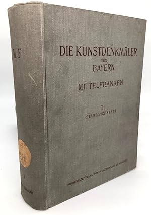 Die Kunstdenkmäler von Bayern, Regierungsbezirk Mittelfranken, Band I: Stadt Eichstätt mit Einsch...