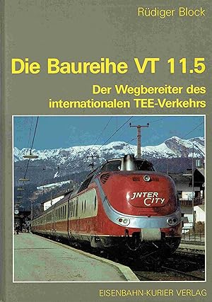 Die Baureihe VT 11.5 : Der Wegbereiter des internationalen TEE-Verkehrs.