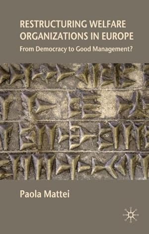 Image du vendeur pour Restructuring Welfare Organizations in Europe : From Democracy to Good Management? mis en vente par GreatBookPrices