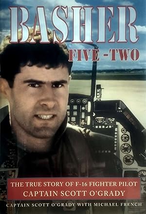 Immagine del venditore per Basher Five-Two: The True Story of F-16 Fighter Pilot Captain Scott O'Grady venduto da Kayleighbug Books, IOBA