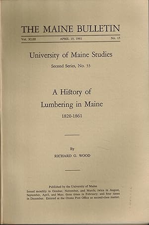 Immagine del venditore per The Maine Bulletin, University of Maine Studies, Second Series, No. 33: A History of Lumbering in Maine 1820-1861 venduto da UHR Books