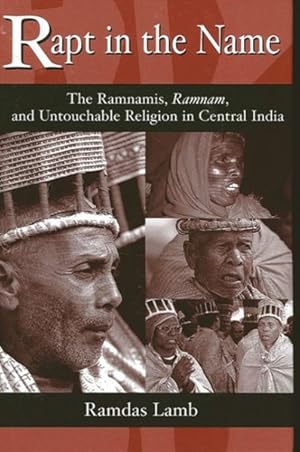 Bild des Verkufers fr Rapt in the Name : The Ramnamis, Ramnam, and Untouchable Religiou in Central India zum Verkauf von GreatBookPrices