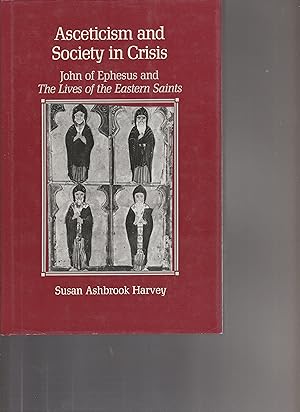 Seller image for ASCETICISM AND SOCIETY IN CRISIS. John of Ephesus and The Lives of the Eastern Saints. for sale by BOOK NOW