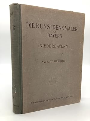 Die Kunstdenkmäler von Bayern, Niederbayern, Band VI Stadt Straubing. Mit 30 Tafeln, 322 Abbildun...