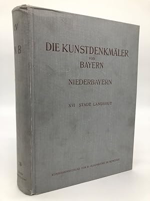 Die Kunstdenkmäler von Bayern, Regierungsbezirk Niederbayern, Band XVI: Stadt Landshut mit Einsch...
