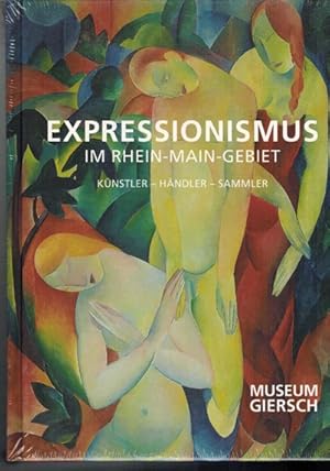 Expressionismus im Rhein-Main-Gebiet. Künstler-Händler-Sammler. Ausstellung Museum Giersch.