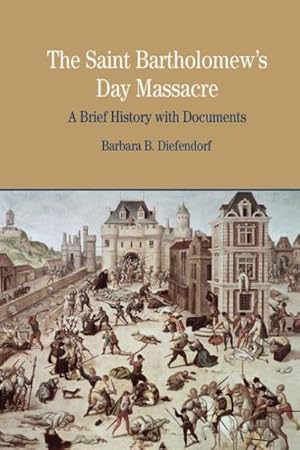 Bild des Verkufers fr Saint Bartholomew's Day Massacre : A Brief History With Documents zum Verkauf von GreatBookPrices