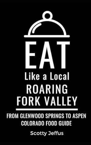 Seller image for Eat Like a Local-Roaring Fork Valley for sale by Eat Like a Local-Roaring Fork Valley