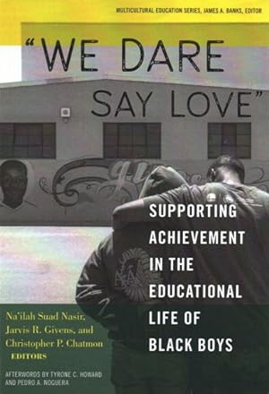 Seller image for We Dare Say Love : Supporting Achievement in the Educational Life of Black Boys for sale by GreatBookPrices