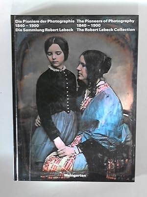 Bild des Verkufers fr Pioneers of Photography 1840-1900: The Robert Lebeck Collection zum Verkauf von ANTIQUARIAT FRDEBUCH Inh.Michael Simon