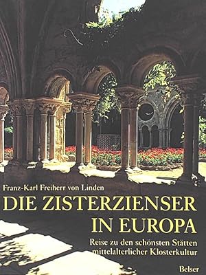 Die Zisterzienser in Europa. Reise zu den schönsten Stätten mittelalterlicher Klosterkultur