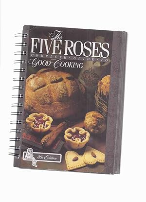 Seller image for The Five Roses Complete Guide to Good Cooking - 26th Edition ( Five Roses Flour / Ogilvie Milling Ltd )( Cookbook / Cook Book / Recipes ) for sale by Leonard Shoup