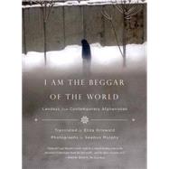 Seller image for I Am the Beggar of the World Landays from Contemporary Afghanistan for sale by eCampus