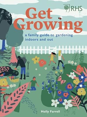 Bild des Verkufers fr Rhs Get Growing : A Family Guide to Gardening Inside and Out zum Verkauf von GreatBookPricesUK
