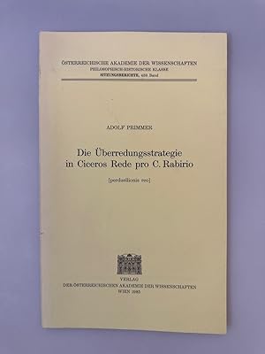 Bild des Verkufers fr Die berredungsstrategie in Ciceros Rede pro C. Rabirio (perduellionis reo) (Sitzungsberichte der philosophisch-historischen Klasse, Band 459). zum Verkauf von Wissenschaftl. Antiquariat Th. Haker e.K