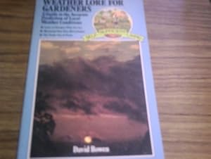 Bild des Verkufers fr Weather Lore for Gardeners: A Guide to the Accurate Prediction of Local Weather Conditions (Self-sufficient Living S.) zum Verkauf von WeBuyBooks 2