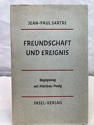 Seller image for Freundschaft und Ereignis : Begegnung mit Merleau-Ponty. Jean-Paul Sartre. bertr. von Hans Heinz Holz for sale by Antiquariat Bler