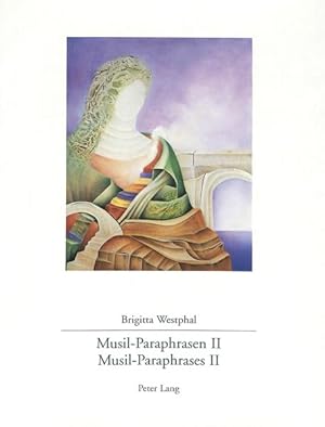 Seller image for Musil-Paraphrasen II- Musil-Paraphrases II: Eine knstlerische Auseinandersetzung mit Musils Mann ohne Eigenschaften- An Artist's Approach to Musils . Westphal in Riverside, USA, 1998- "Epilog for sale by Studibuch