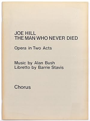Bild des Verkufers fr Chorus [for] Joe Hill: The Man Who Never Died. Opera in Two Acts. Music by Alan Bush. Libretto by Barrie Stavis zum Verkauf von Between the Covers-Rare Books, Inc. ABAA