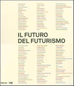 Seller image for Il futuro del futurismo. for sale by FIRENZELIBRI SRL