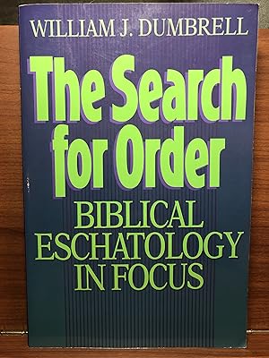 Image du vendeur pour The Search for Order: Biblical Eschatology in Focus mis en vente par Rosario Beach Rare Books