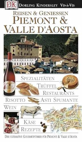 Reisen & Geniessen Piemont & Valle d'Aosta (Vis à Vis) [Spezialitäten, Trüffeln, Restaurants, Ris...