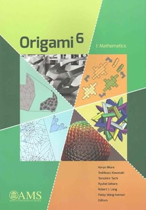 Image du vendeur pour Origami 6 : Mathematics; Proceedings of the Sixth International Meeting on Origami Science, Mathematicsw, and Education mis en vente par GreatBookPrices