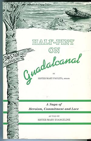 Half-Pint on Guadalcanal: A Saga of Heroism, Commitment and Love