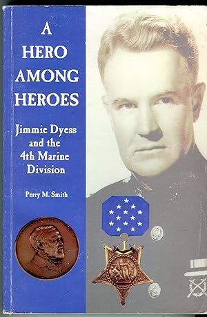 A Hero Among Heroes: Jimmy Dyess and the 4th Marine Division