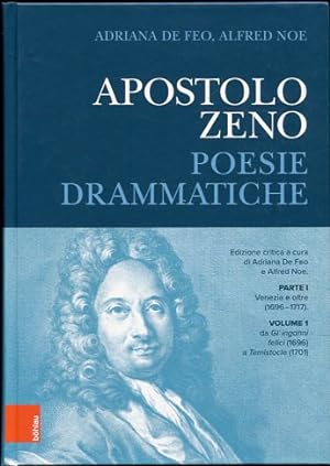 Apostolo Zeno - Poesie Dramatiche - Parte 1. Venezia e oltre 1696-1717 - Volume 1. da GI inganni ...