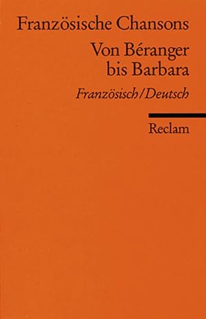 Französische Chansons: Von Béranger bis Barbara. Franz. /Dt. Von Béranger bis Barbara. Franz. /Dt.