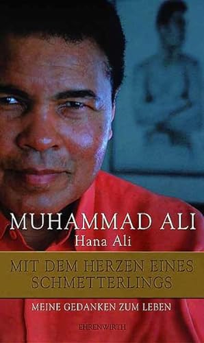 Seller image for Muhammad Ali - Mit dem Herzen eines Schmetterlings: Meine Gedanken zum Leben (Ehrenwirth Sachbuch) Meine Gedanken zum Leben for sale by Berliner Bchertisch eG